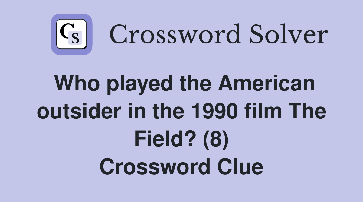 Who played the American outsider in the 1990 film The Field? (8